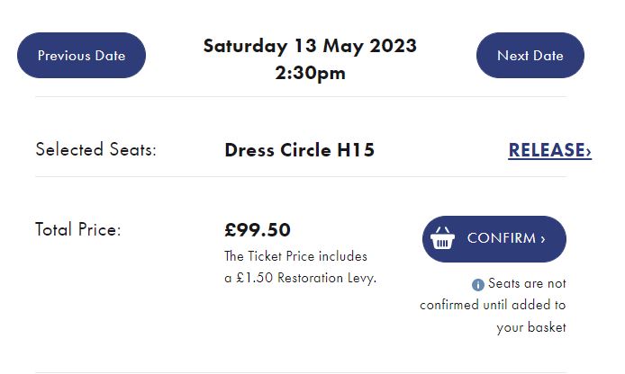 Screenshot of the ticket summary for Dress Circle H15 on Saturday 13 May 2023 matinee. The ticket is £99.50.